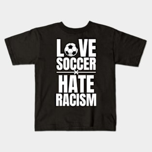 Love Soccer Hate Racism Kids T-Shirt